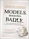 Models. Behaving. Badly. (eBook): Why Confusing Illusion with Reality Can Lead to Disaster, on Wall Street and in Life